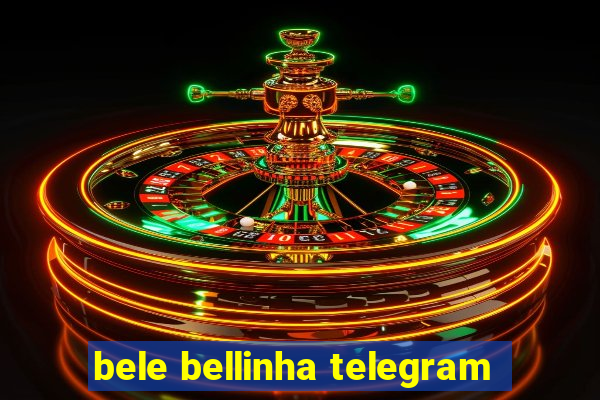 bele bellinha telegram